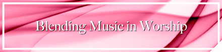 Blending Music in Worship